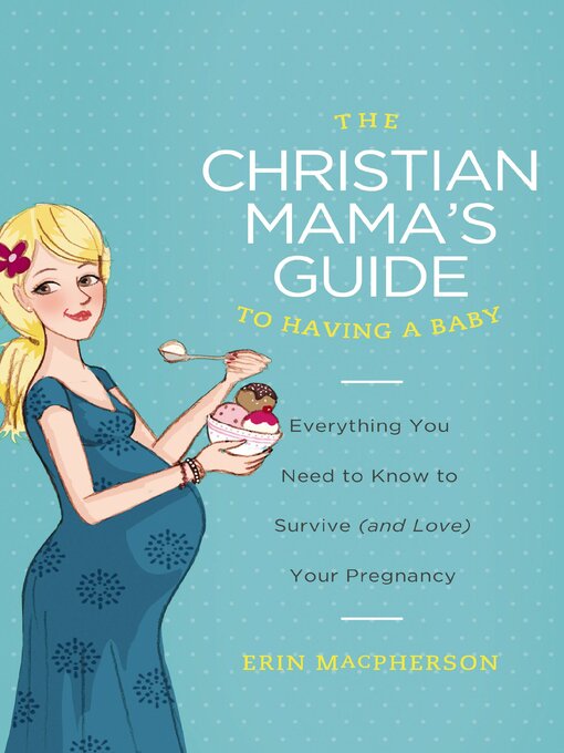 Title details for The Christian Mama's Guide to Having a Baby by Erin MacPherson - Wait list